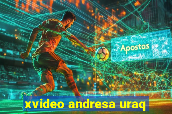 xvideo andresa uraq