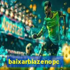 baixarblazenopc