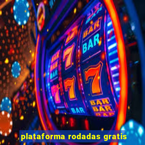 plataforma rodadas gratis
