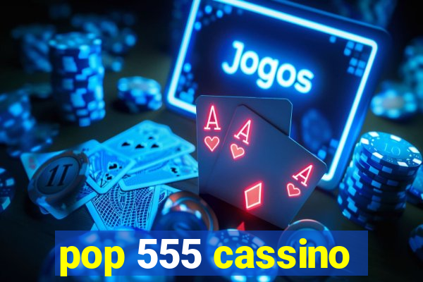 pop 555 cassino