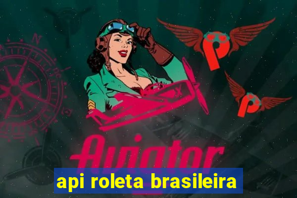 api roleta brasileira