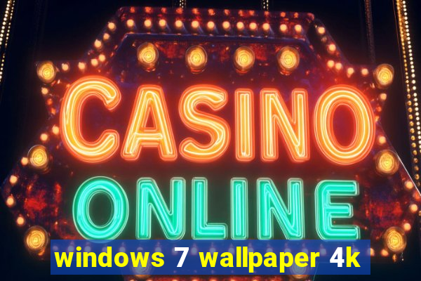 windows 7 wallpaper 4k