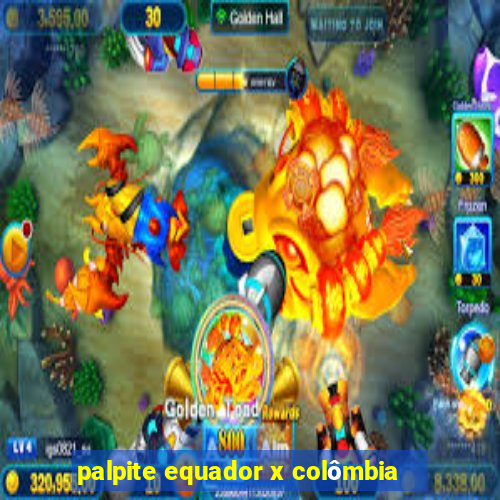 palpite equador x colômbia