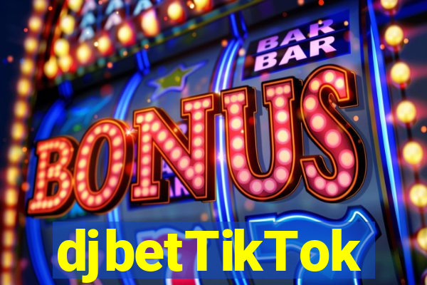 djbetTikTok