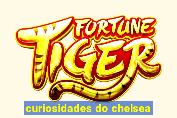 curiosidades do chelsea