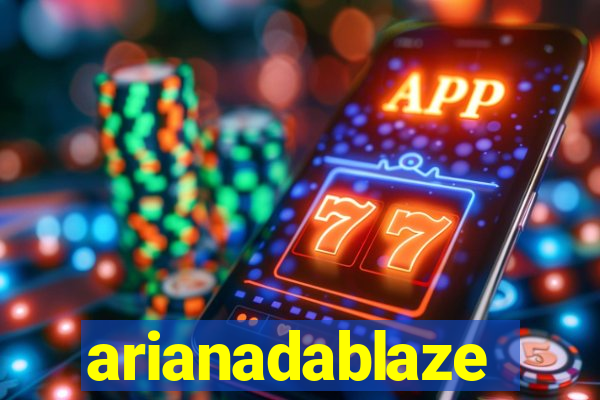 arianadablaze
