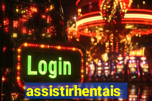 assistirhentais