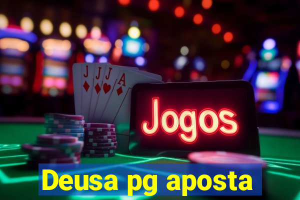 Deusa pg aposta