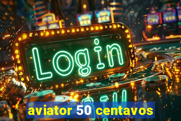 aviator 50 centavos