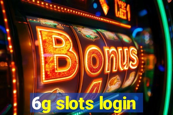 6g slots login