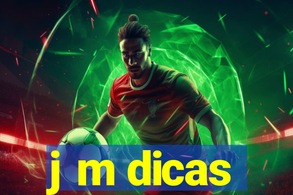j m dicas