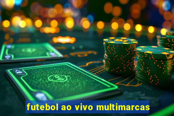 futebol ao vivo multimarcas