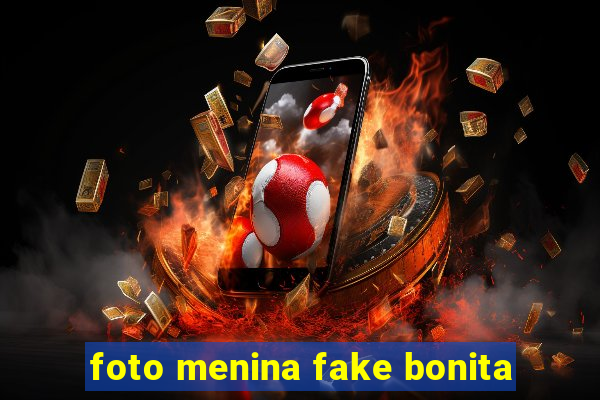 foto menina fake bonita