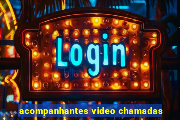 acompanhantes video chamadas