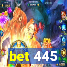 bet 445