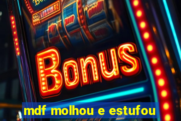 mdf molhou e estufou