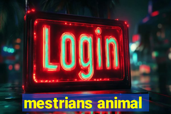 mestrians animal