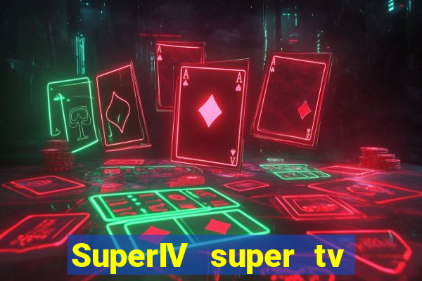 SuperIV super tv ao vivo super tv ao vivo - site para assistir tv ao vivo