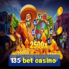 135 bet casino