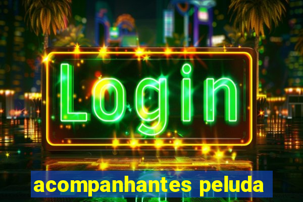 acompanhantes peluda