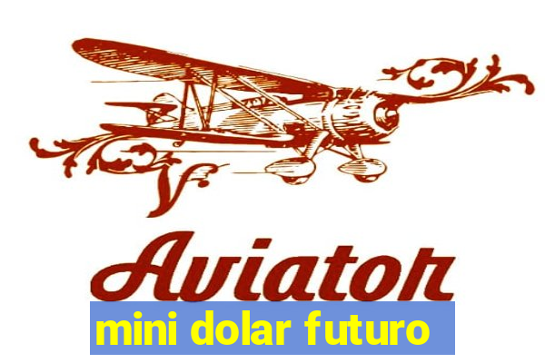 mini dolar futuro