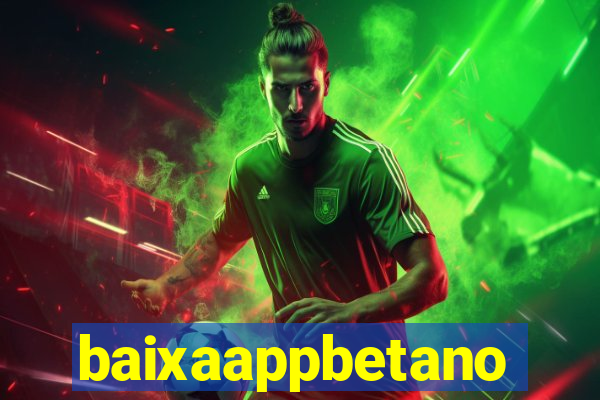 baixaappbetano