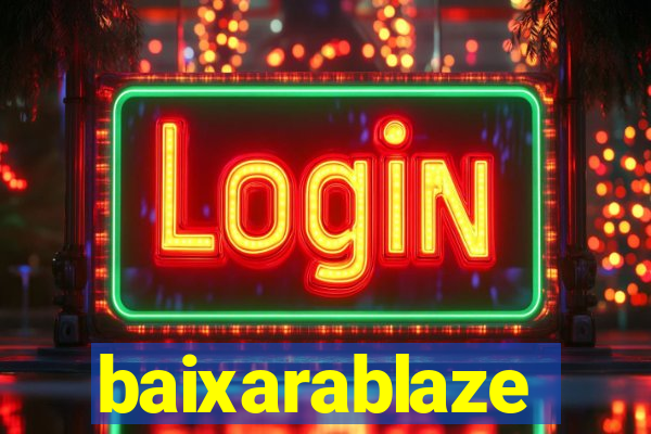 baixarablaze