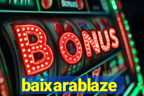 baixarablaze
