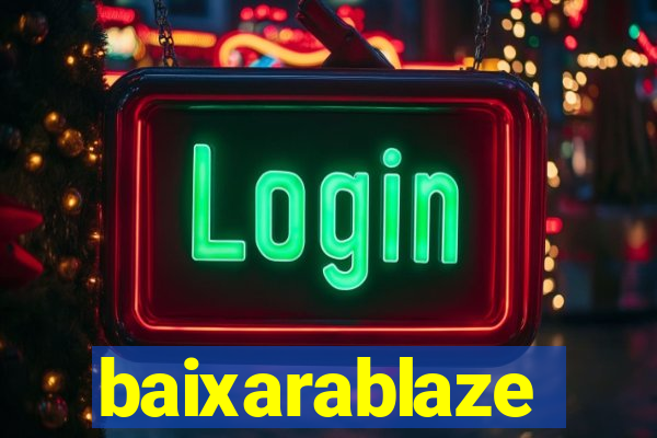 baixarablaze