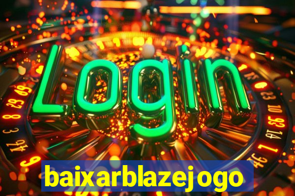 baixarblazejogo