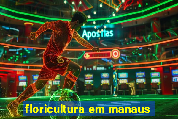 floricultura em manaus