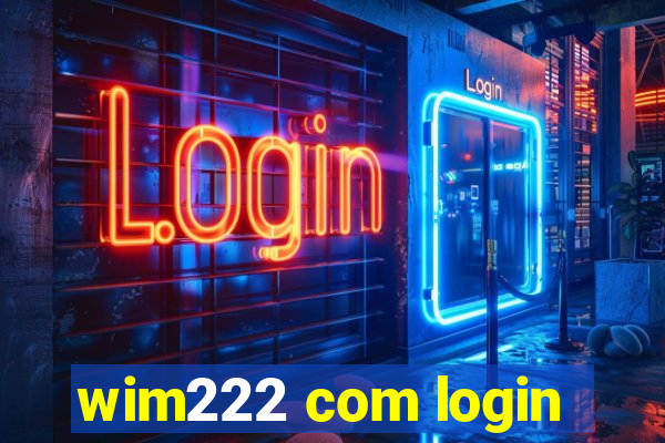 wim222 com login