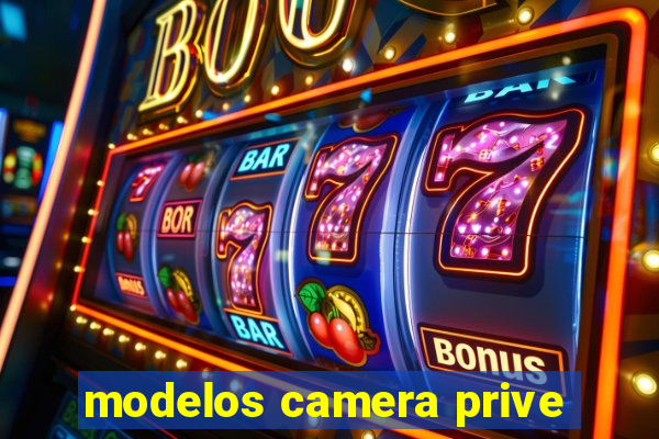 modelos camera prive