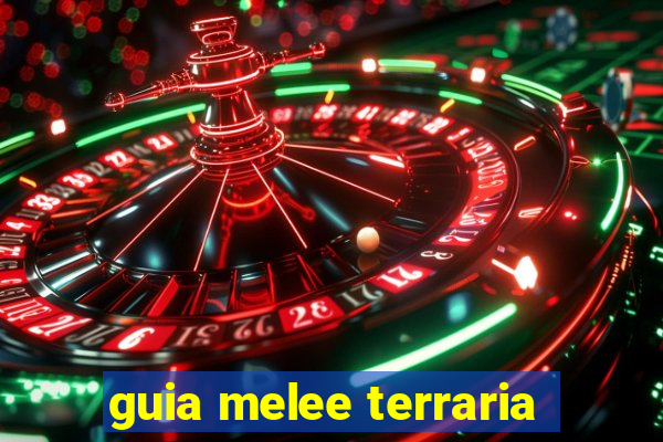guia melee terraria