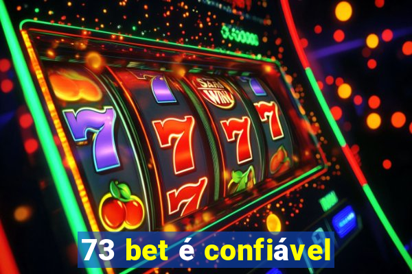 73 bet é confiável