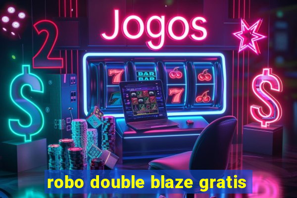 robo double blaze gratis