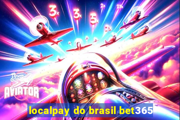 localpay do brasil bet365