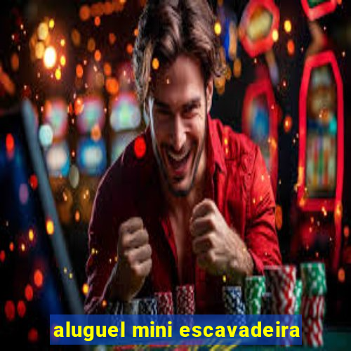 aluguel mini escavadeira