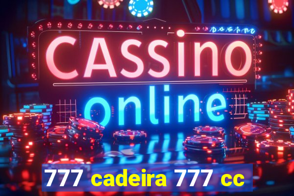 777 cadeira 777 cc