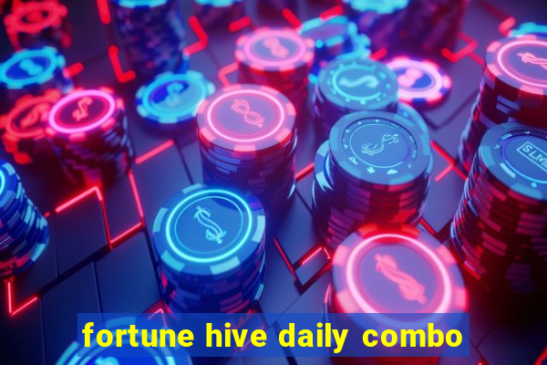 fortune hive daily combo