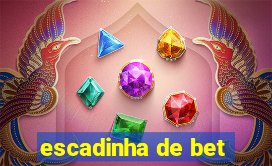 escadinha de bet