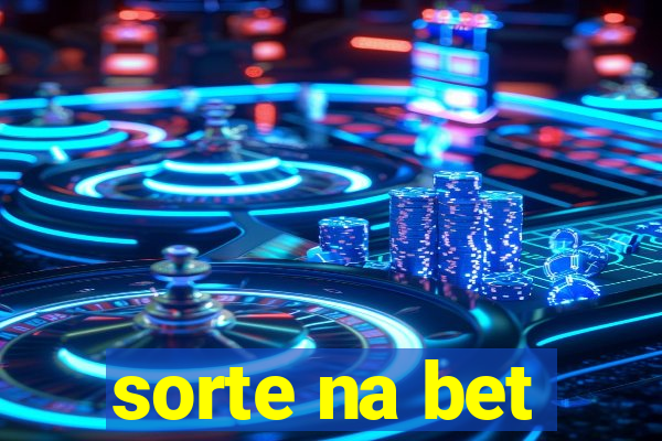 sorte na bet