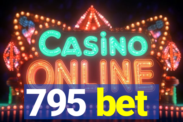 795 bet