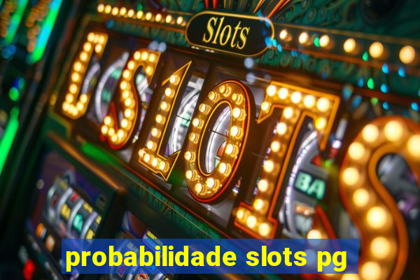probabilidade slots pg