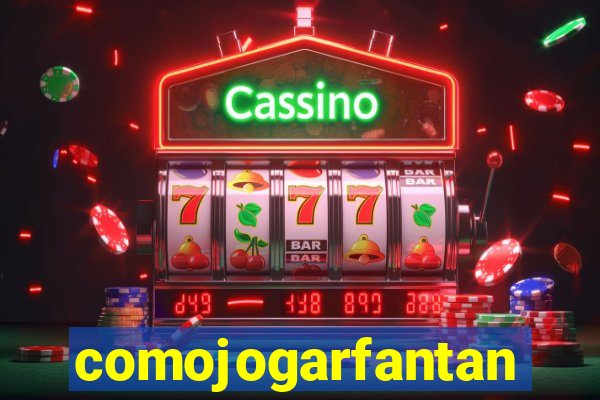 comojogarfantan