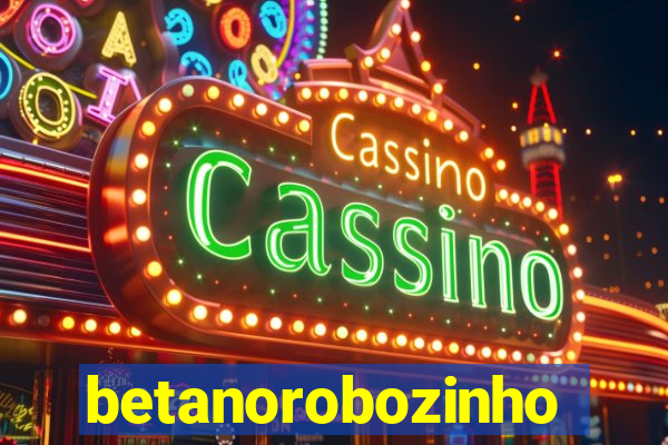 betanorobozinho