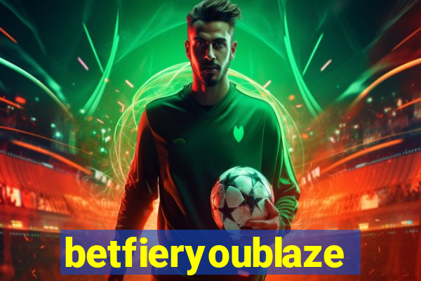 betfieryoublaze