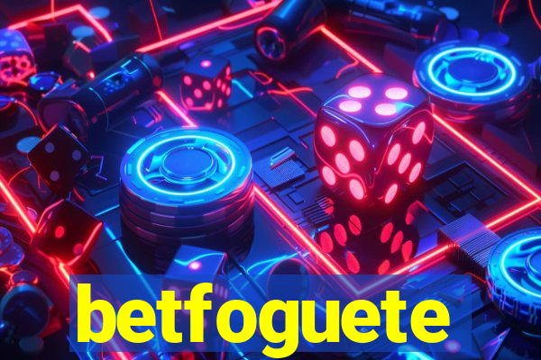 betfoguete