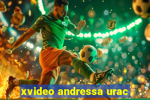 xvideo andressa urac