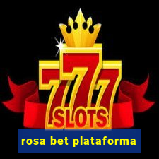 rosa bet plataforma